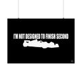 F1 - Not Designed To Finish Second Poster – Bold black and white automotive poster featuring a Formula 1 silhouette and motivational quote. Perfect gift for racing fans and car enthusiasts.